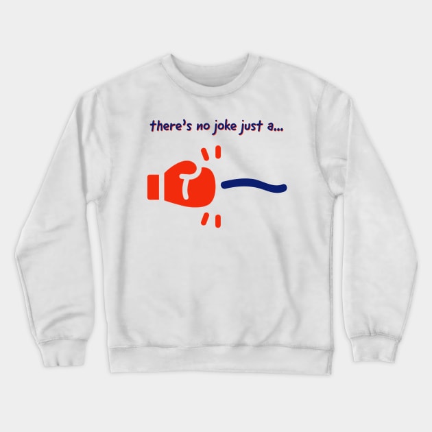 There's no joke just a... Crewneck Sweatshirt by EMP